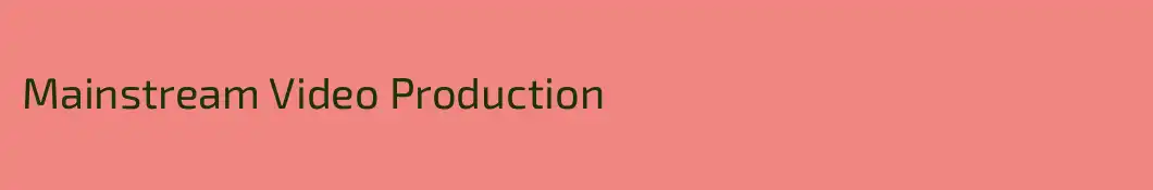 Mainstream Video Production